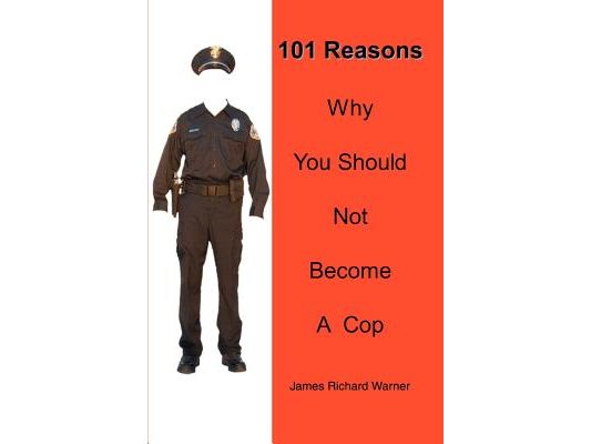 101 Reasons Why You Should Not Become A Cop