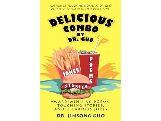 Delicious Combo by Dr. Guo: Award-Winning Poems, Touching Stories, and Hilarious Jokes