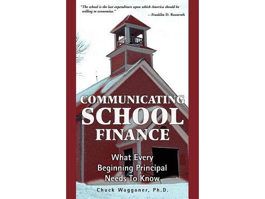 Communicating School Finance: What Every Beginning Principal Needs To Know