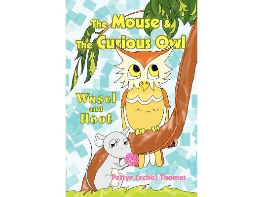 The Mouse & The Curious Owl: Wusel and Hoot