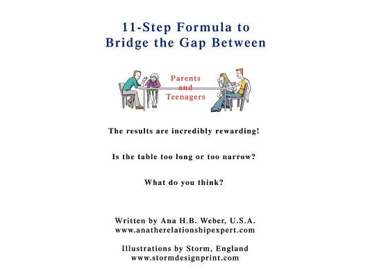 11-Step Formula to Bridge the Gap Between Parents and Teenagers: The results are incredibly rewarding! Is the table too long or too narrow? What do yo