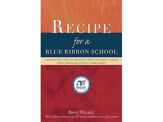 Recipe for a Blue Ribbon School: A Step-by-Step Guide to Creating a Positive School Climate While Improving Student Achievement