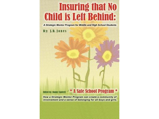 Insuring That No Child Is Left Behind: A Strategic Mentor Program for Middle and High School Students