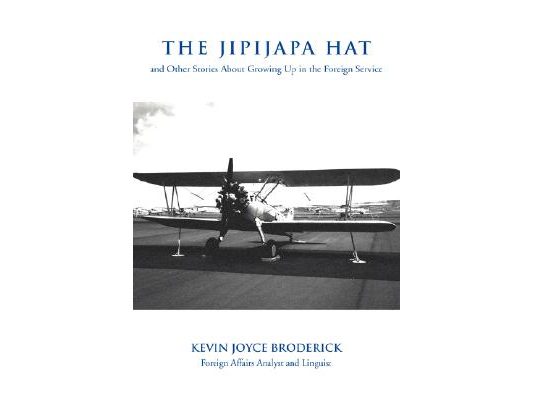 The JipiJapa Hat: and Other Stories About Growing Up in the Foreign Service