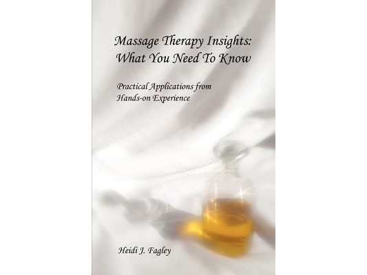 Massage Therapy Insights: What You Need To Know: Practical Applications from Hands-on Experience