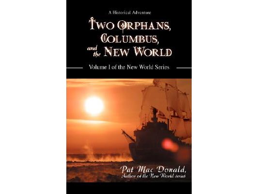 Two Orphans, Columbus, and the New World: Volume I of the New World Series