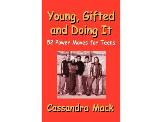 Young, Gifted and Doing It: 52 Power Moves for Teens