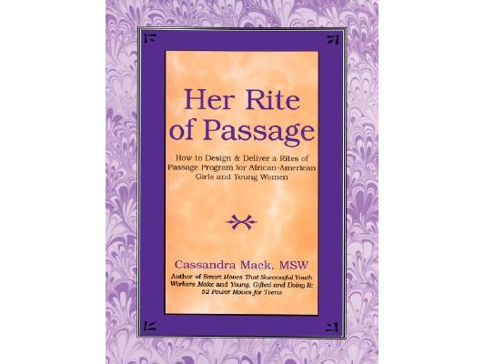 Her Rite of Passage: How to Design and Deliver a Rites of Passage Program for African-American Girls and Young Women