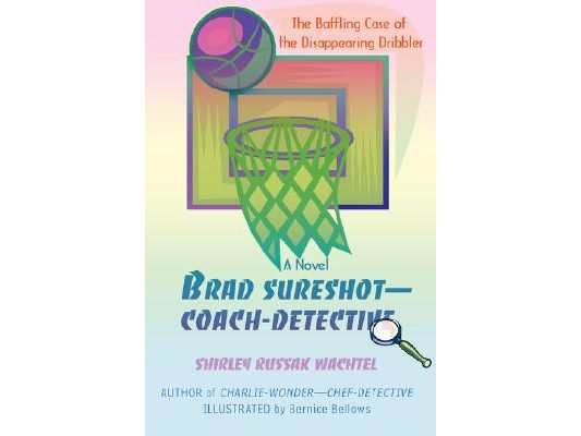 Brad Sureshot--Coach-Detective: The Baffling Case of the Disappearing Dribbler