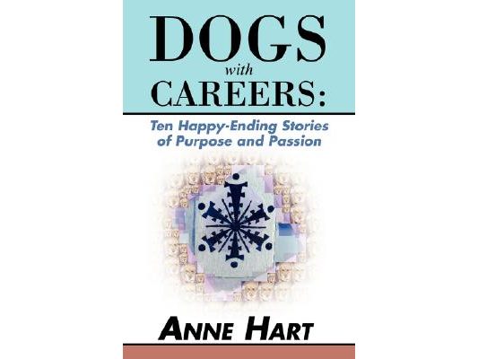 Dogs with Careers: Ten Happy-Ending Stories of Purpose and Passion