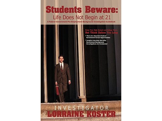 Students Beware: Life Does Not Begin at 21: A Federal Government Pre-Employment Background Investigation Guidebook