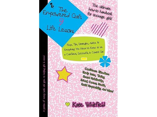 The Empowered Gal's 9 Life Lessons: Keys, Tips, Strategies, Advice & Everything You Need to Know to be a Confident, Successful, in Control Gal