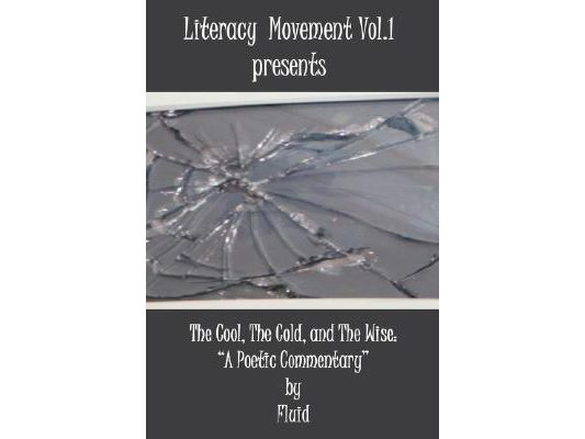 Literacy Movement Vol. 1 presents The Cool, The Cold, and The Wise: "A Poetic Commentary"