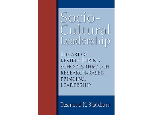 Socio-Cultural Leadership: The art of restructuring schools through research-based principal leadership