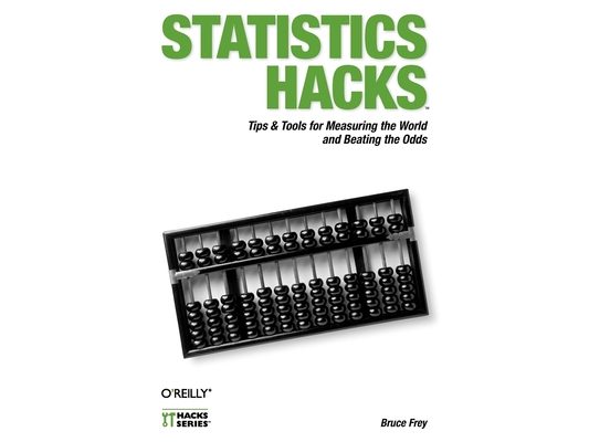 Statistics Hacks: Tips & Tools for Measuring the World and Beating the Odds