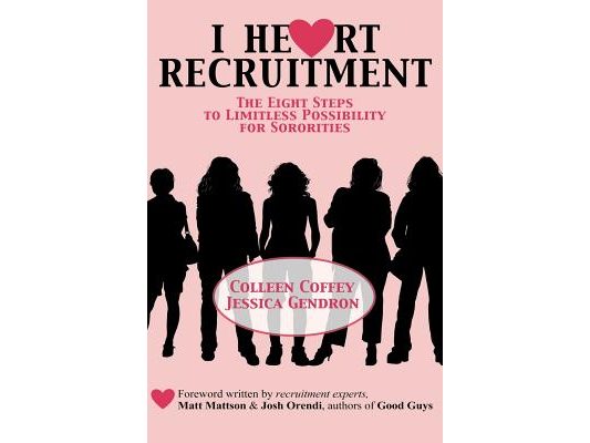 I Heart Recruitment: The Eight Steps to Limitless Possibility for Sororities