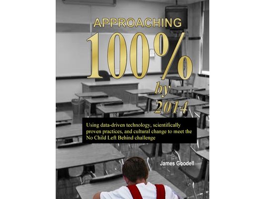 Approaching 100%% by 2014: Using Data-Driven Technology, Scientifically Proven Practices, and Cultural Change to Meet the No Child Left Behind Challen