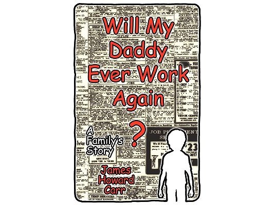 Will My Daddy Ever Work Again?
