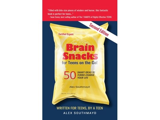 Brain Snacks for Teens on the Go! Second Edition: 50 Smart Ideas To Turbo-Charge Your Life