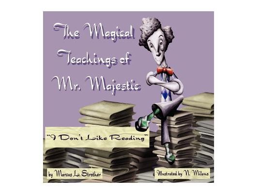 The Magical Teachings of Mr. Majestic: "I Don't Like To Read"