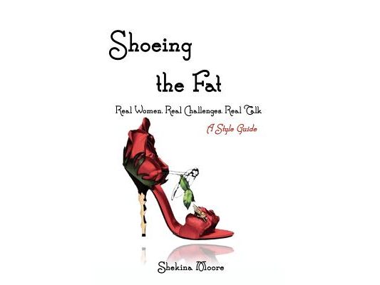 Shoeing the Fat: Real Women, Real Challenges, Real Talk