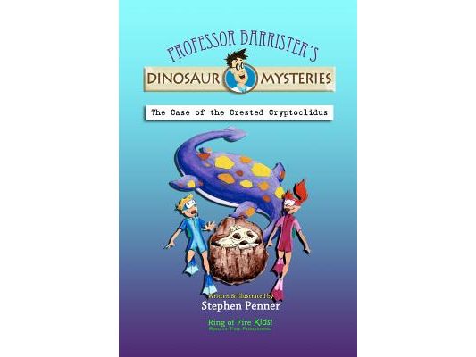 The Case of the Crested Cryptoclidus: Professor Barrister's Dinosaur Mysteries