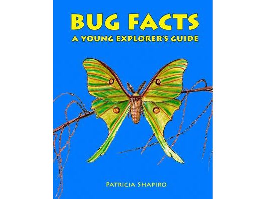 BUG FACTS A Young Explorer's Guide
