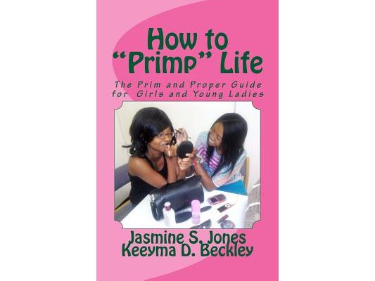 How to Primp Life: The Prim and Proper Guide for Young Ladies
