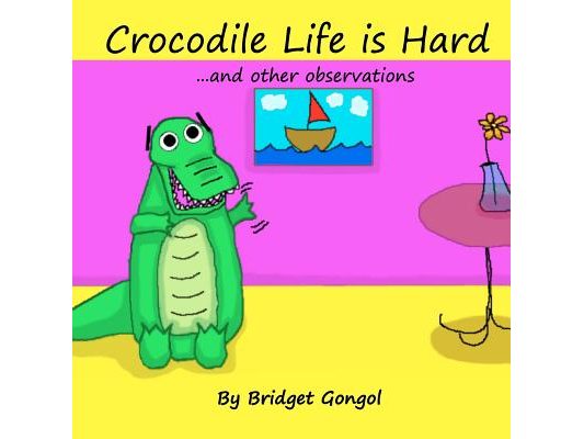 Crocodile Life is Hard: ...and other observations