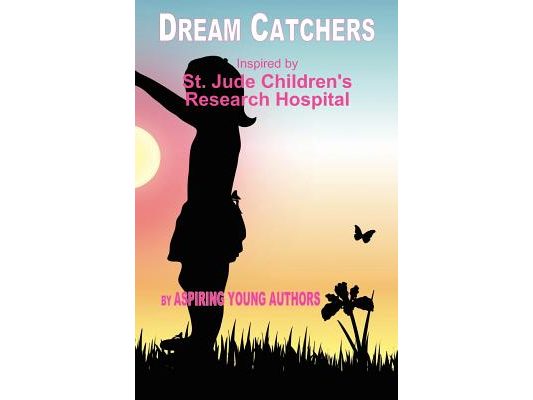 Dream Catchers: Inspired by St. Jude Children's Research Hospital