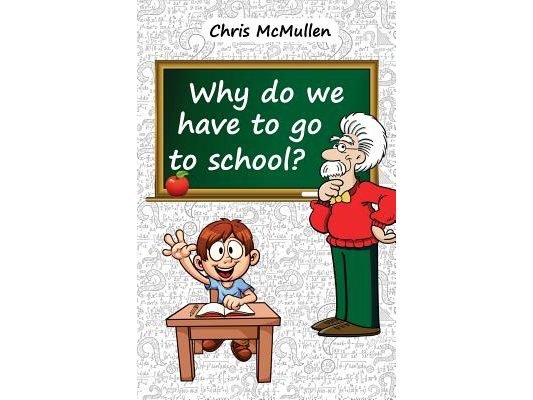 Why Do We Have to Go to School?: (Technology in the Classroom)
