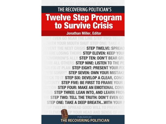 The Recovering Politician's Twelve Step Program to Survive Crisis