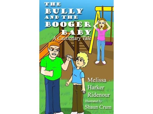 The Bully and the Booger Baby: A Cautionary Tale