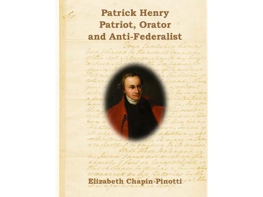Patrick Henry: Patriot, Orator and Anti-Federalist: Non-Fiction Common Core Readings
