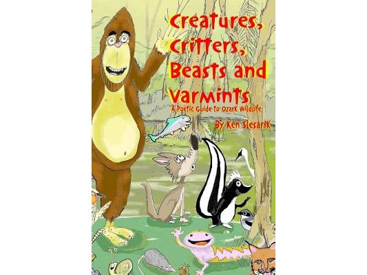 Creatures, Critters, Beasts and Varmints: A Poetic Guide to Ozark Wildlife
