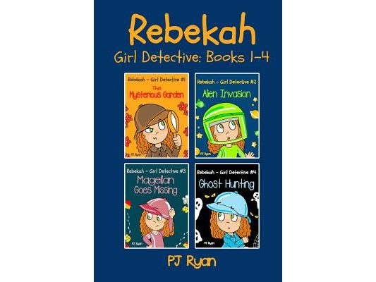 Rebekah - Girl Detective Books 1-4: Fun Short Story Mysteries for Children Ages 9-12 (The Mysterious Garden, Alien Invasion, Magellan Goes Missing, Gh