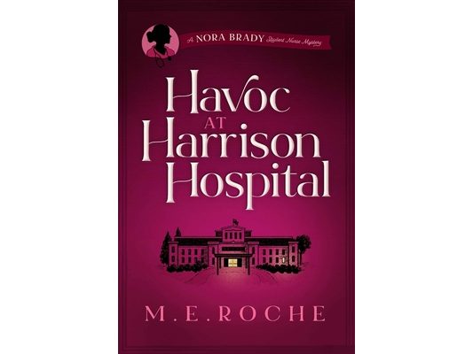 Havoc at Harrison Hospital: The Adventures of Nora Brady, Student Nurse