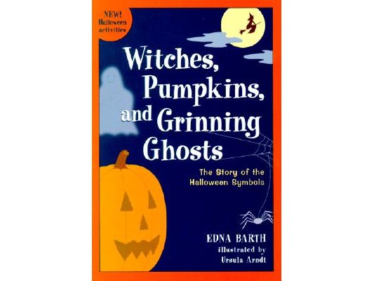 Witches, Pumpkins, and Grinning Ghosts: The Story of Halloween Symbols