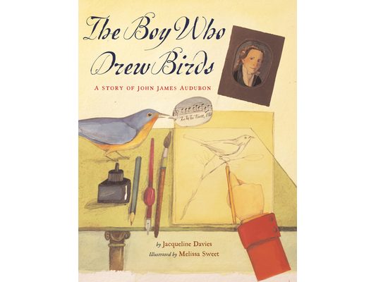 The Boy Who Drew Birds: A Story of John James Audubon