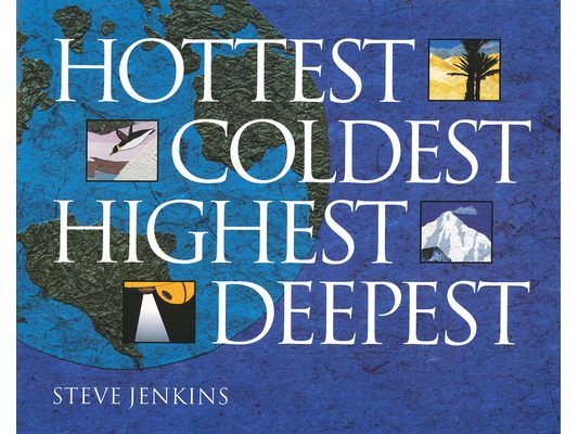 Hottest, Coldest, Highest, Deepest