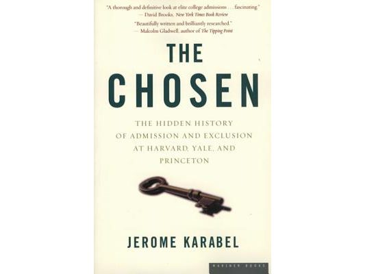 The Chosen: The Hidden History of Admission and Exclusion at Harvard, Yale, and Princeton
