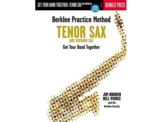 Berklee Practice Method: Tenor and Soprano Sax: Get Your Band Together [With CD]
