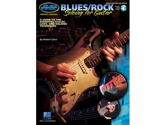 Blues/Rock Soloing for Guitar a Guide to the Essential Scales, Licks and Soloing Techniques (Book/Online Audio) [With CD (Audio)]