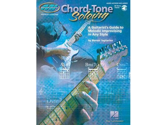 Chord-Tone Soloing -A Guitarist's Guide to Melodic Improvising in Any Style Guitar Sheet Music Book with Online Audio Lessons Guitar Songbook with Lic