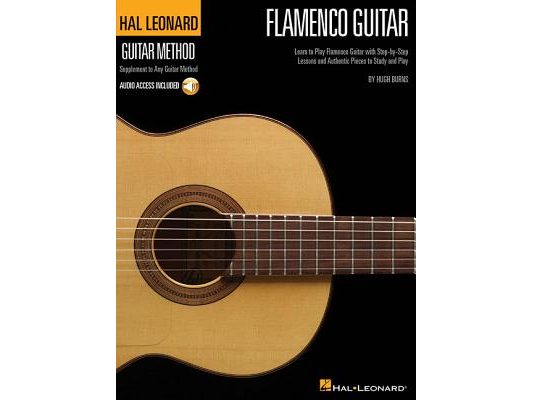 Hal Leonard Flamenco Guitar Method Learn to Play Flamenco Guitar Step-By-Step Lessons and Authentic Spanish Pieces Includes Online Audio [With CD]