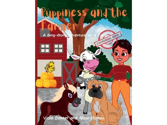 Puppiness and the Farmer Colour your own story: A sing-along adventure of farm the Colouring Book