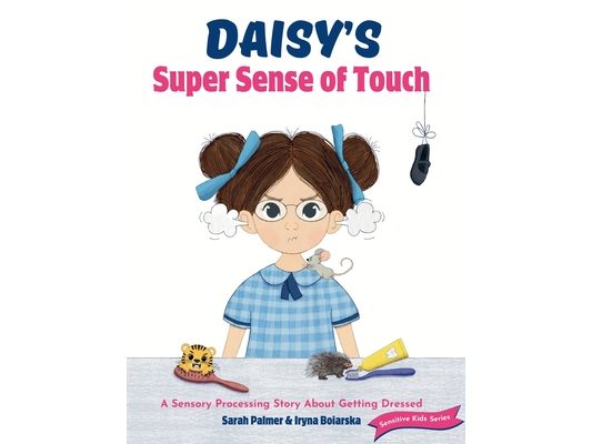 Daisy's Super Sense of Touch: A Sensory Processing Story About Getting Dressed