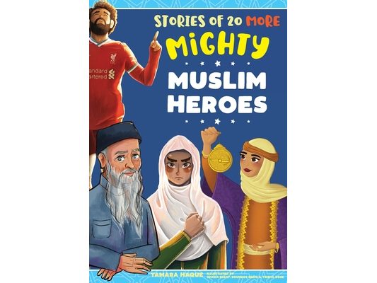Stories of 20 More Mighty Muslim Heroes
