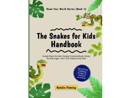 The Snakes for Kids Handbook: Snake Book for kids I Snake Coloring Book I Book for Kids Ages 4-8,7-9,8-10, Boys and Girls: Snake Book for kids I Snake