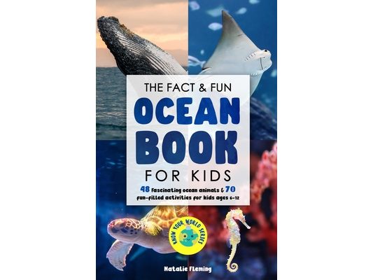 The Fact & Fun Ocean Book for Kids: 48 Fascinating Ocean Animals & 70 Fun-Filled Activities for Kids Ages 6-12